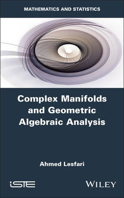Complex Manifolds and Geometric Algebraic Analysis by Lesfari, Ahmed