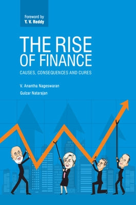 The Rise of Finance: Causes, Consequences and Cures by Nageswaran, V. Anantha