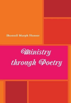 Ministry Through Poetry by Murph Hunter, Shontell
