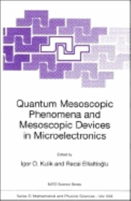 Quantum Mesoscopic Phenomena and Mesoscopic Devices in Microelectronics by Kulik, Igor O.