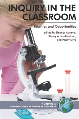 Inquiry in the Classroom: Realities and Opportunities (PB) by Abrams, Eleanor