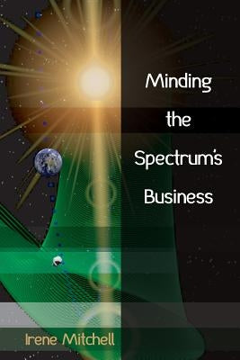 Minding the Spectrum's Business by Kistner, Diane