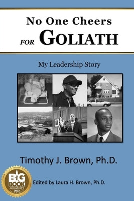 No One Cheers for Goliath: My Leadership Story by Brown, Timothy J.