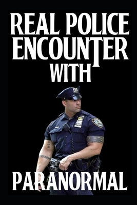 Real Police Encounter With Paranormal: True Crime Horror Stories by Clancy, Joe