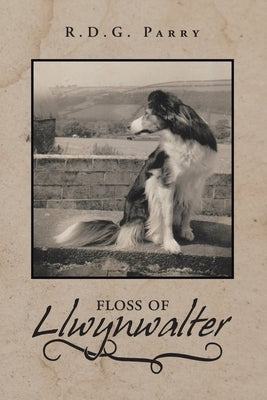 Floss of Llwynwalter by Parry, R. D. G.