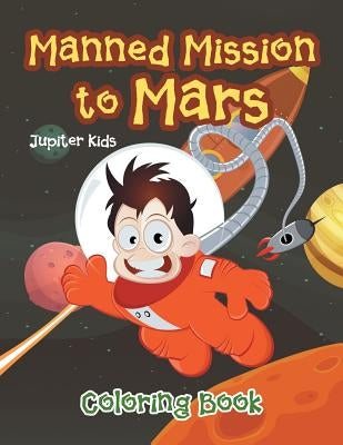 Manned Mission to Mars Coloring Book by Jupiter Kids