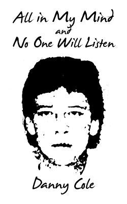All in My Mind and No One Will Listen by Cole, Danny