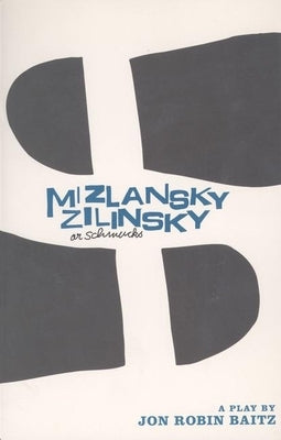 Mizlansky/Zilinsky or Schmucks by Baitz, Jon Robin