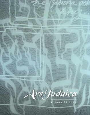Ars Judaica: The Bar-Ilan Journal of Jewish Art, Volume 14 by Rodov, Ilia