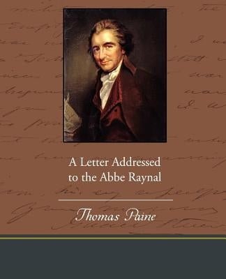 A Letter Addressed to the ABBE Raynal by Paine, Thomas