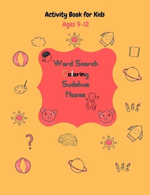 Activity Book for kids ages 9-12 Word Search coloring Sudokus Mazes: Fun Learning Activities for Kids! Amazing Activities for Kids by Armstrong, Cameron