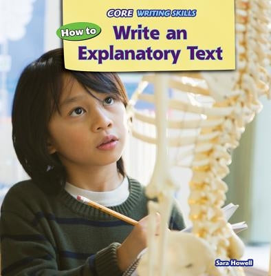How to Write an Explanatory Text by Howell, Sara