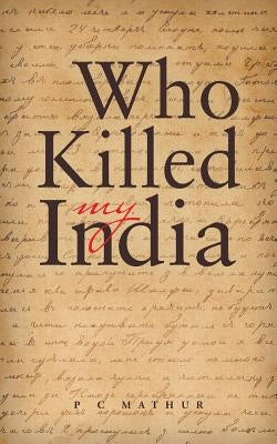 Who Killed My India by P. C. Mathur