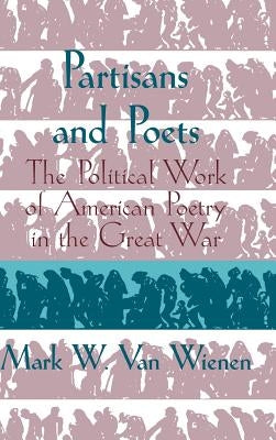 Partisans and Poets by Wienen, Mark W. Van