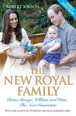 The New Royal Family - Prince George, William and Kate: The Next Generation by Jobson, Robert