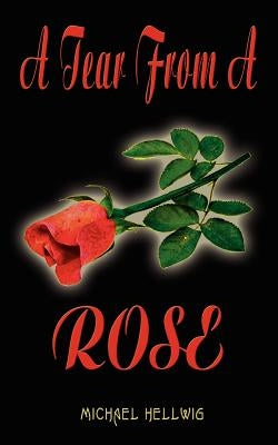 A Tear from a Rose by Hellwig, Michael