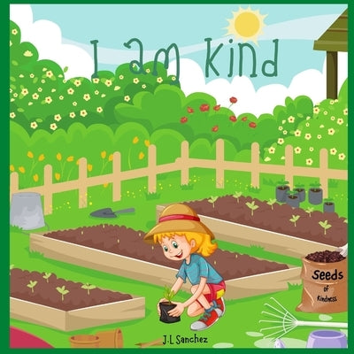 I am Kind by Sanchez, J. L.