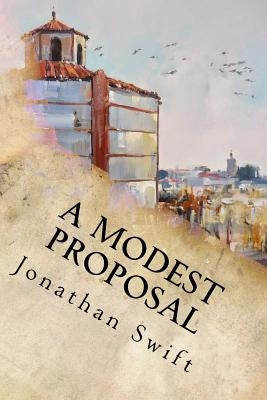 A Modest Proposal by Swift, Jonathan