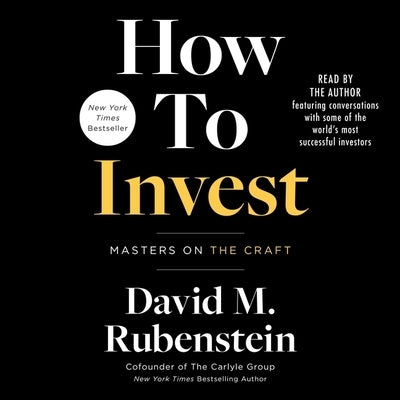 How to Invest: Masters on the Craft by Rubenstein, David M.