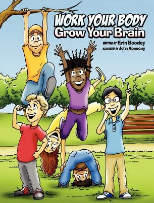 Work Your Body, Grow Your Brain by Boodey, Erin