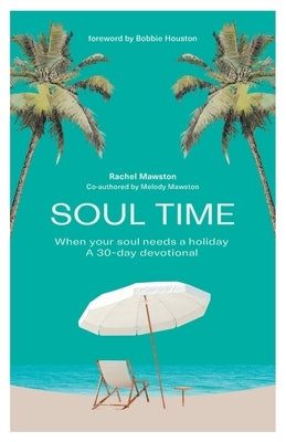 Soul Time: When your soul needs a holiday by Mawston, Melody