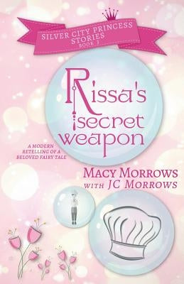 Rissa's Secret Weapon by Morrows, Macy