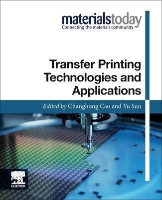 Transfer Printing Technologies and Applications by Cao, Changhong