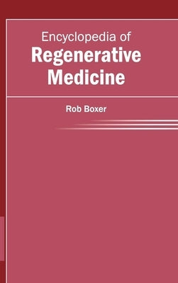 Encyclopedia of Regenerative Medicine by Boxer, Rob