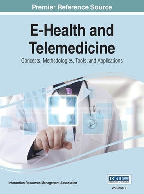 E-Health and Telemedicine: Concepts, Methodologies, Tools, and Applications, VOL 2 by Irma