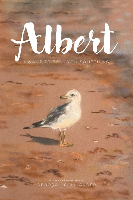 Albert: I Want to Tell You Something by Colliander, Deborah