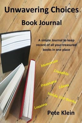 Unwavering Choices Book Journal by Klein, Pete