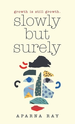 Slowly but Surely: Growth Is Still Growth. by Ray, Aparna