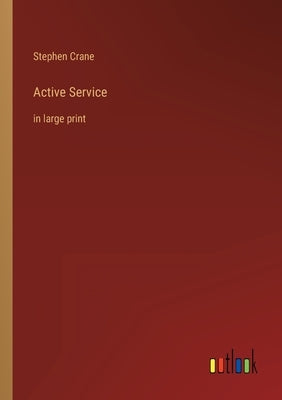 Active Service: in large print by Crane, Stephen