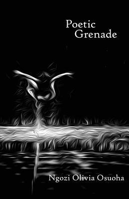 Poetic Grenade by Osuoha, Ngozi Olivia