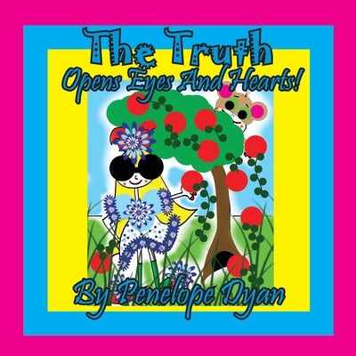 The Truth Opens Eyes And Hearts! by Dyan, Penelope