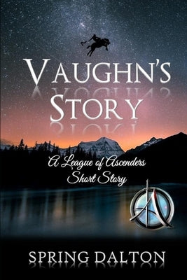 Vaughn's Story, A League of Ascenders Short Story by Dalton, Spring