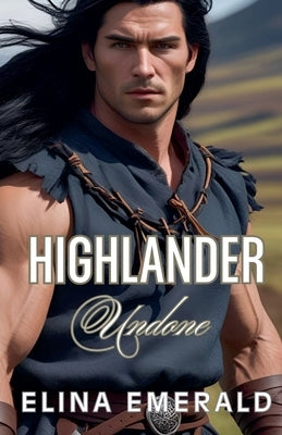 Highlander Undone by Emerald, Elina