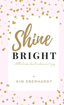 Shine Bright by Eberhardt, Kim