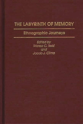 The Labyrinth of Memory: Ethnographic Journeys by Climo, Jacob