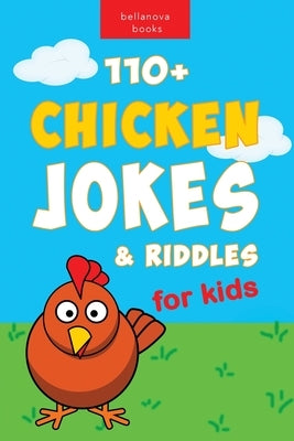 Chicken Jokes: 110+ Chicken Jokes & Riddles for Kids For Laugh-Out-Loud Fun by Kellett, Jenny
