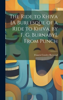 The Ride to Khiva [A Burlesque of a Ride to Khiva, by F. G. Burnaby]. From Punch by Burnand, Francis Cowley