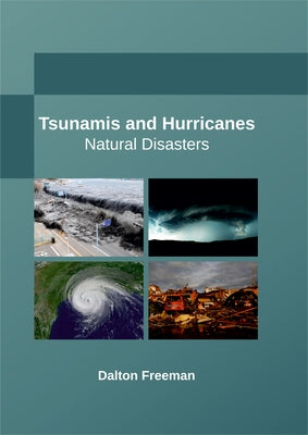 Tsunamis and Hurricanes: Natural Disasters by Freeman, Dalton