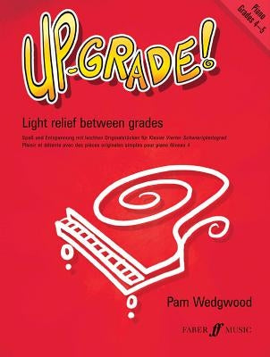 Up-Grade! Piano: Light Relief Between Grades: Grades 4-5 by Wedgwood, Pam