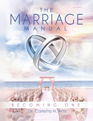 The Marriage Manual: Becoming One (2nd Edition) by Artis, Carletta N.