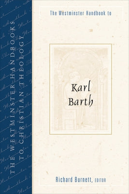 The Westminster Handbook to Karl Barth by Burnett, Richard