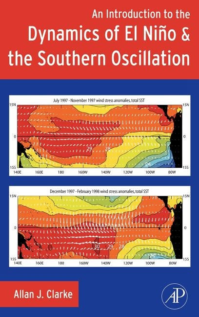 Introduction to the Dynamics of El Nino and the Southern Oscillation by Clarke, Allan J.