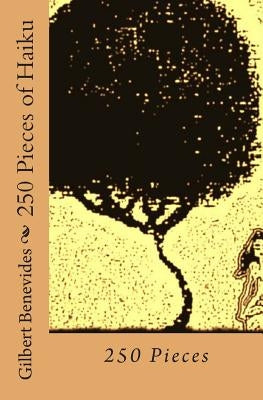 250 Pieces of Haiku by Benevides, Gilbert