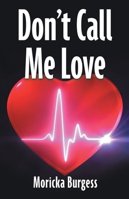 Don't Call Me Love by Burgess, Moricka