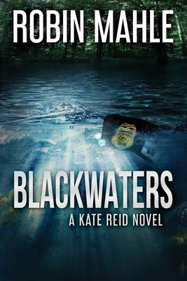Blackwaters: A Kate Reid Novel by Mahle, Robin