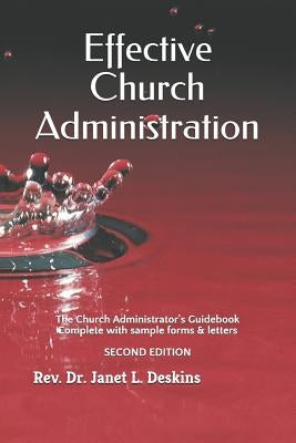 Effective Church Administration: The Church Administrator's Guidebook by Deskins Dba, Dr J. L.